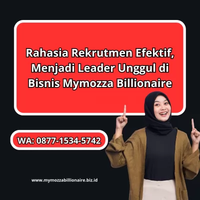 Rahasia-Rekrutmen-Efektif-Menjadi-Leader-Unggul-di-Bisnis-Mymozza-Billionaire